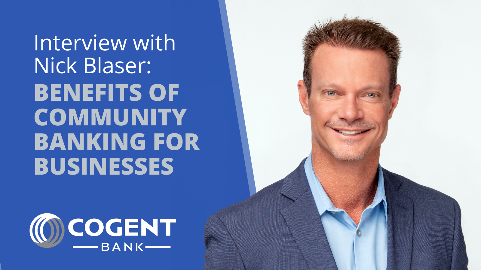 Interview With Nick Blaser: Benefits of Community Banking For Businesses