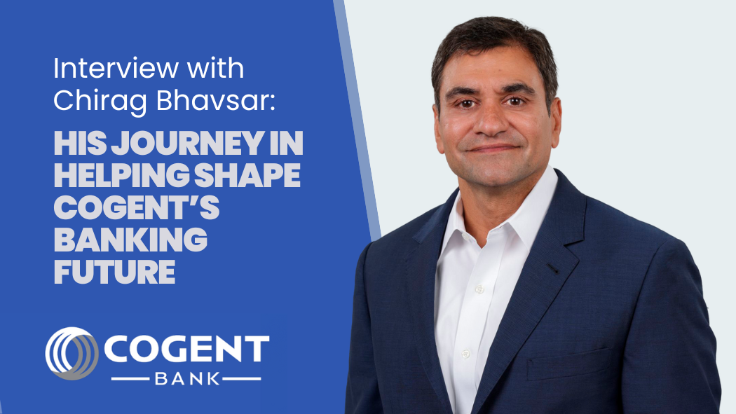 How Chirag Bhavsar’s Journey is Helping Shape Cogent’s Banking Future