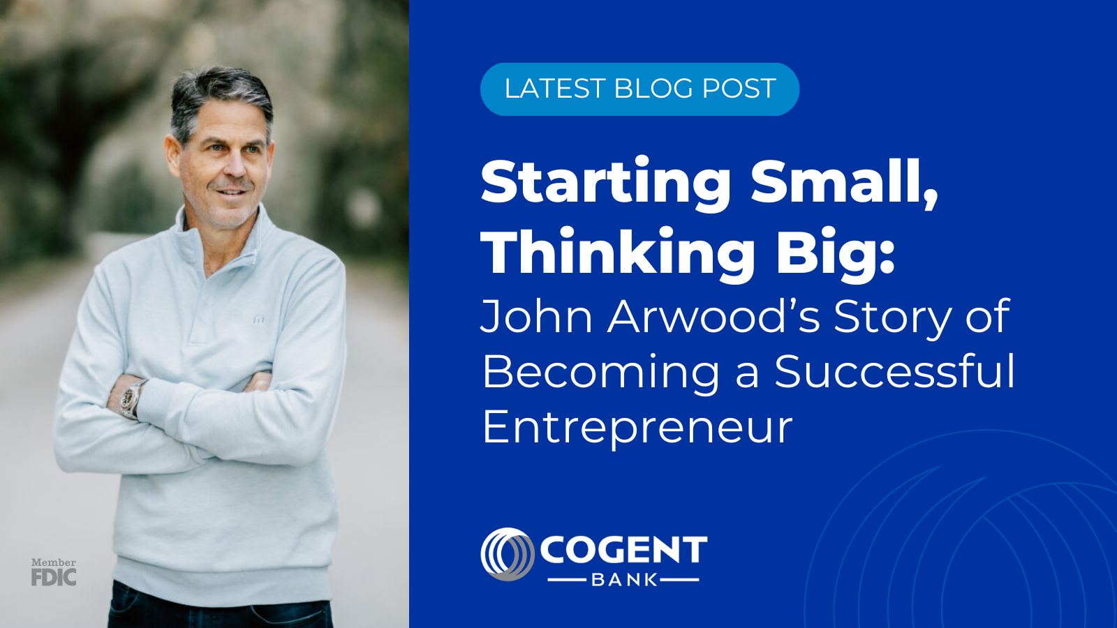 Starting Small, Thinking Big: John Arwood’s Story of Becoming a Successful Entrepreneur